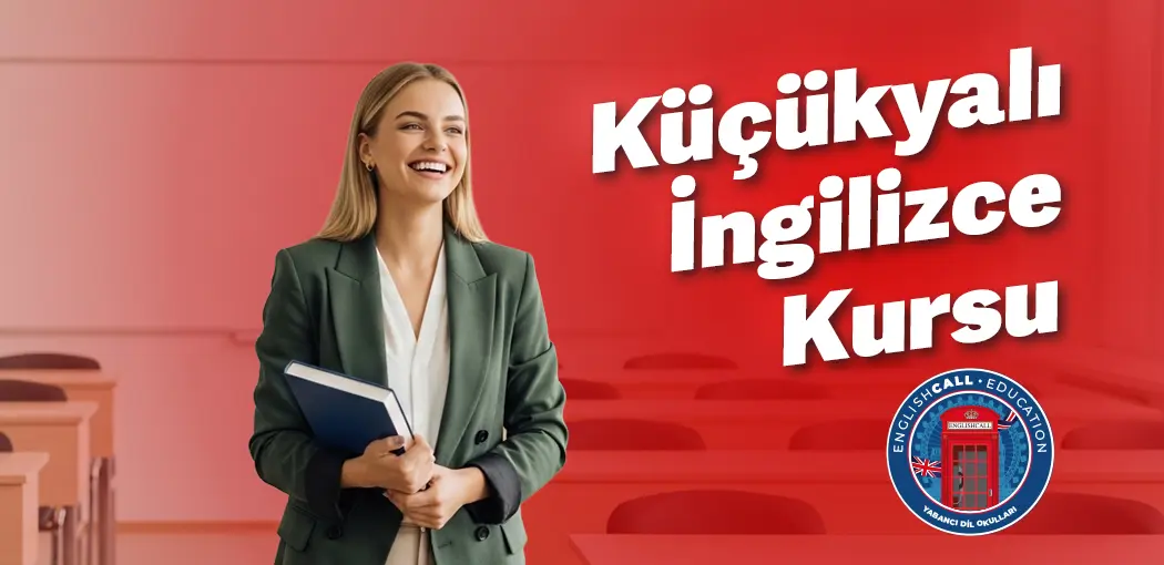 Küçükyalı İngilizce Kursu | Küçükyalı English Call